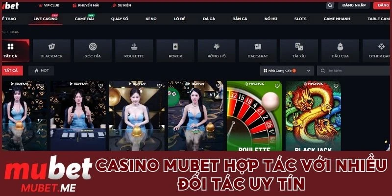 Casino MUBET hợp tác với nhiều đối tác uy tín